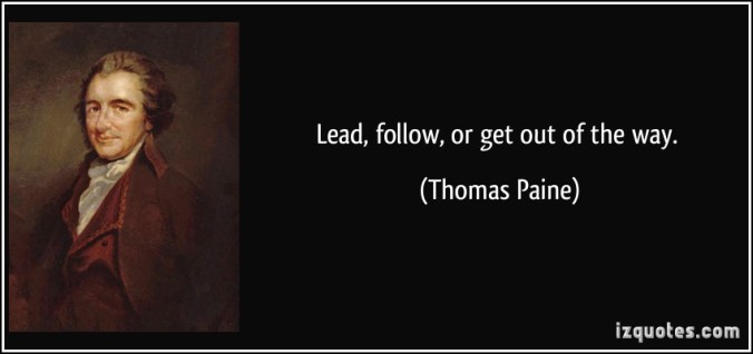 quote-lead-follow-or-get-out-of-the-way-thomas-paine-140919.jpg