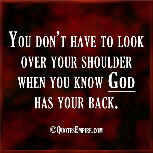 You-don’t-have-to-look-over-your-shoulder-when-you-know-God-has-your-back